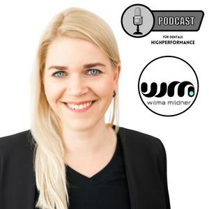 Höre Wilma Mildner Podcast für dentale Highperformance in der App.