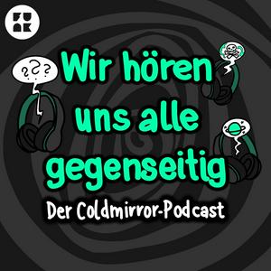 Höre Wir hören uns alle gegenseitig – der Coldmirror-Podcast in der App.