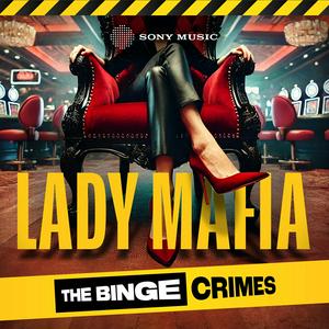 Höre The Binge Crimes: Lady Mafia in der App.