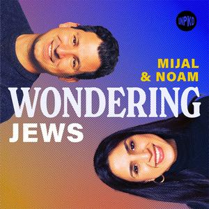 Höre Wondering Jews with Mijal and Noam in der App.