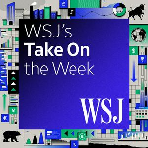 Höre WSJ's Take On the Week in der App.