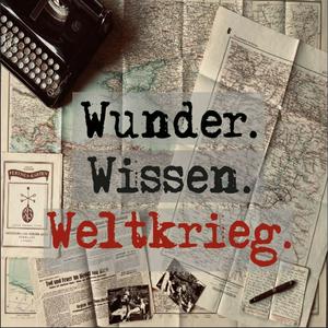 Höre Wunder. Wissen. Weltkrieg. in der App.