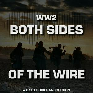 Höre WW2: Both Sides of The Wire | A Battle Guide Production in der App.