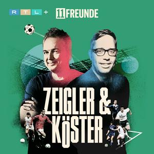 Höre Zeigler & Köster - Der Fußball-Podcast von 11FREUNDE in der App.